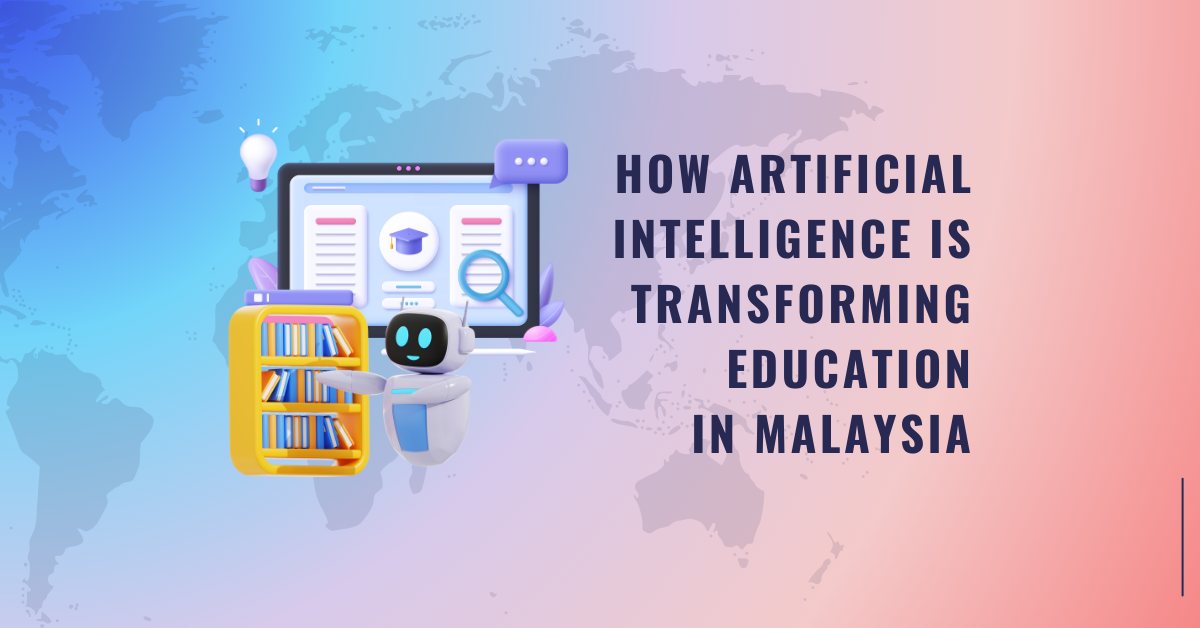 How Artificial Intelligence is Transforming Education in Malaysia